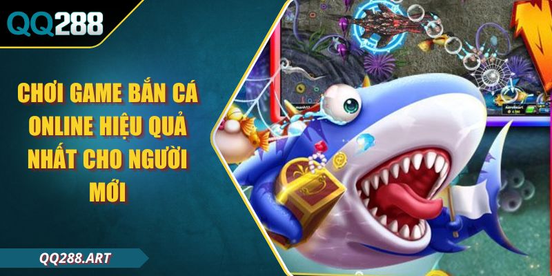 Chơi Game Bắn Cá Online Hiệu Quả Nhất Cho Người Mới